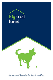 HIGHTAIL HOTEL DAYCARE AND BOARDING FOR THE URBAN DOG