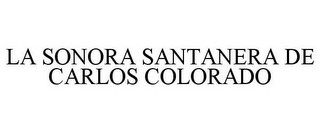 LA SONORA SANTANERA DE CARLOS COLORADO