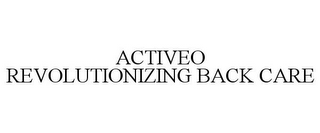 ACTIVEO REVOLUTIONIZING BACK CARE