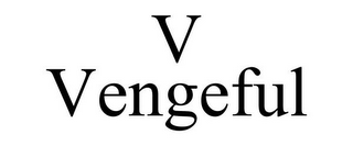 V VENGEFUL