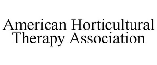 AMERICAN HORTICULTURAL THERAPY ASSOCIATION