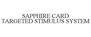 SAPPHIRE CARD TARGETED STIMULUS SYSTEM