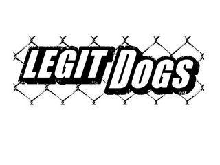 LEGIT DOGS