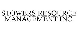 STOWERS RESOURCE MANAGEMENT INC.