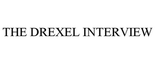 THE DREXEL INTERVIEW