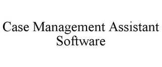 CASE MANAGEMENT ASSISTANT SOFTWARE