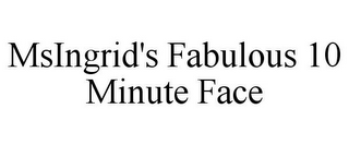 MSINGRID'S FABULOUS 10 MINUTE FACE