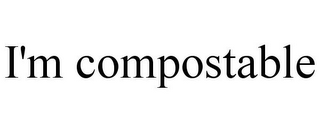 I'M COMPOSTABLE