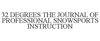 32 DEGREES THE JOURNAL OF PROFESSIONAL SNOWSPORTS INSTRUCTION