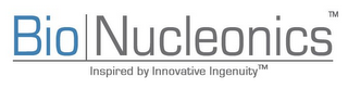 BIO NUCLEONICS INSPIRED BY INNOVATIVE INGENUITY