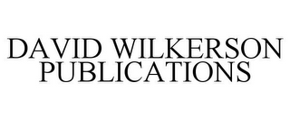 DAVID WILKERSON PUBLICATIONS