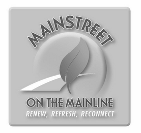 MAINSTREET ON THE MAINLINE RENEW, REFRESH, RECONNECT