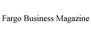 FARGO BUSINESS MAGAZINE
