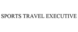 SPORTS TRAVEL EXECUTIVE