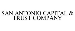 SAN ANTONIO CAPITAL & TRUST COMPANY