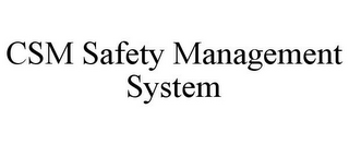 CSM SAFETY MANAGEMENT SYSTEM