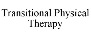 TRANSITIONAL PHYSICAL THERAPY