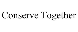 CONSERVE TOGETHER