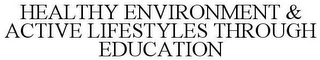 HEALTHY ENVIRONMENT & ACTIVE LIFESTYLE THROUGH EDUCATION