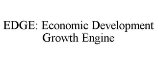 EDGE: ECONOMIC DEVELOPMENT GROWTH ENGINE