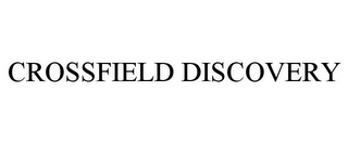 CROSSFIELD DISCOVERY