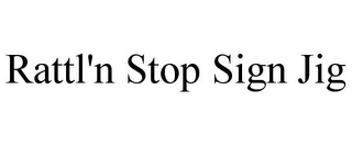 RATTL'N STOP SIGN JIG