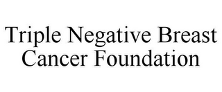 TRIPLE NEGATIVE BREAST CANCER FOUNDATION