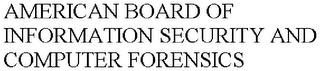 AMERICAN BOARD OF INFORMATION SECURITY AND COMPUTER FORENSICS