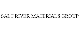 SALT RIVER MATERIALS GROUP