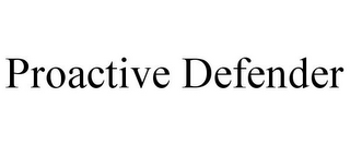 PROACTIVE DEFENDER