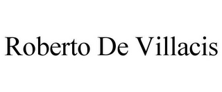 ROBERTO DE VILLACIS