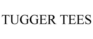 TUGGER TEES