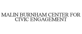 MALIN BURNHAM CENTER FOR CIVIC ENGAGEMENT