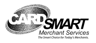 CARD SMART MERCHANT SERVICES THE SMART CHOICE FOR TODAY'S MERCHANTS.