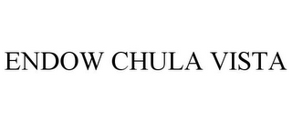 ENDOW CHULA VISTA