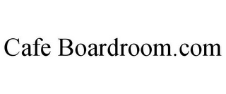 CAFE BOARDROOM.COM