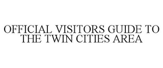 OFFICIAL VISITORS GUIDE TO THE TWIN CITIES AREA