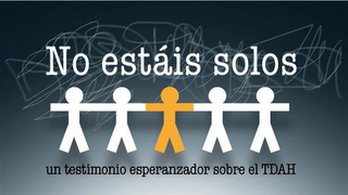 NO ESTÁIS SOLOS UN TESTIMONIO ESPERANZADOR SOBRE EL TDAH