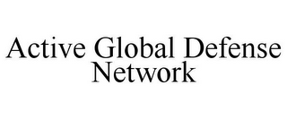 ACTIVE GLOBAL DEFENSE NETWORK