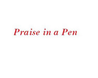 PRAISE IN A PEN