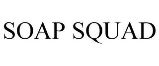 SOAP SQUAD