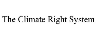 THE CLIMATE RIGHT SYSTEM