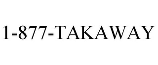 1-877-TAKAWAY