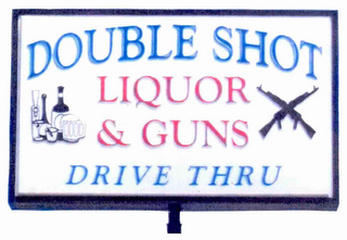 DOUBLE SHOT LIQUOR & GUNS DRIVE THRU