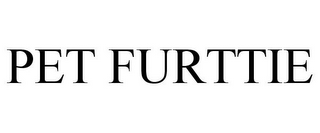 PET FURTTIE
