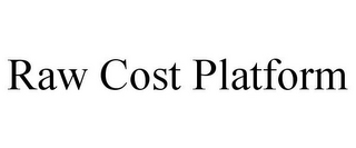 RAW COST PLATFORM