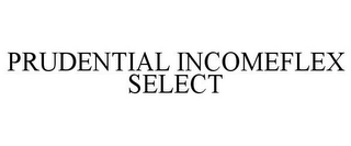 PRUDENTIAL INCOMEFLEX SELECT