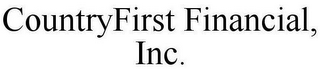 COUNTRYFIRST FINANCIAL, INC.