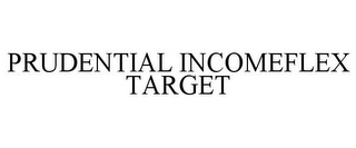 PRUDENTIAL INCOMEFLEX TARGET