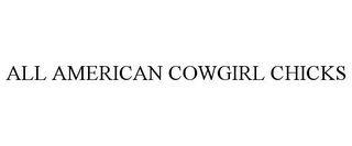 ALL AMERICAN COWGIRL CHICKS